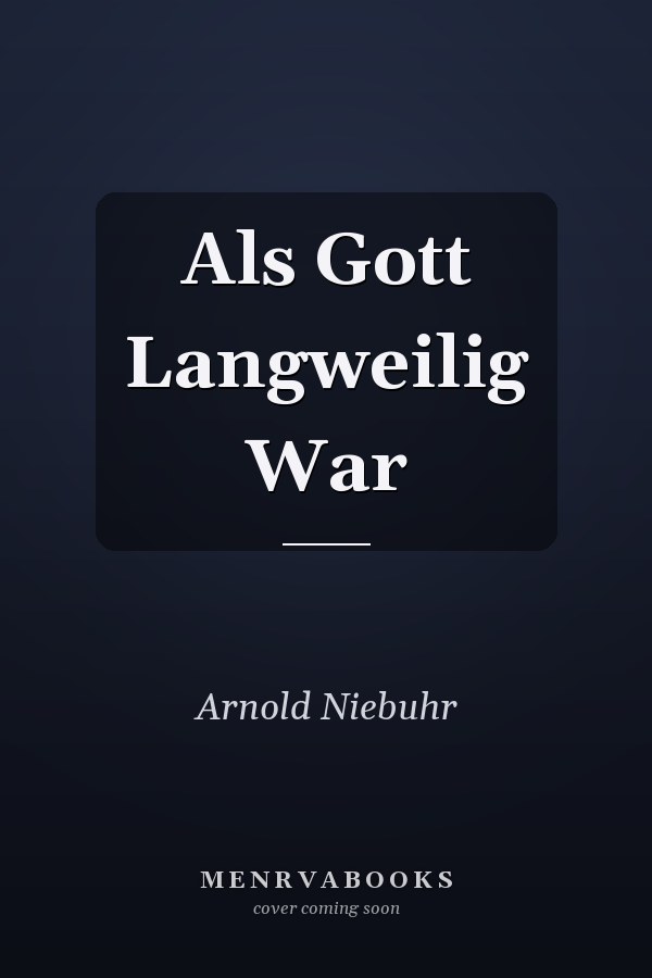 Als Gott Langweilig War