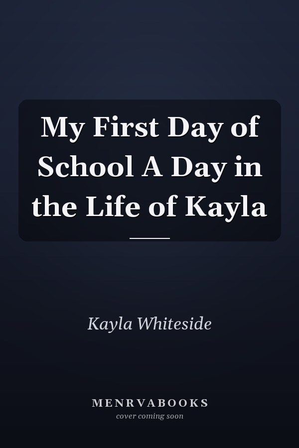 My First Day of School A Day in the Life of Kayla