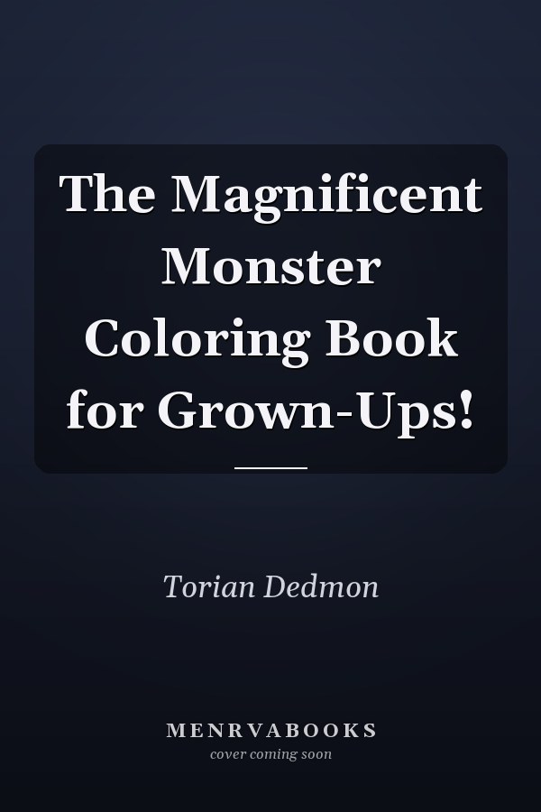 The Magnificent Monster Coloring Book for Grown-Ups!