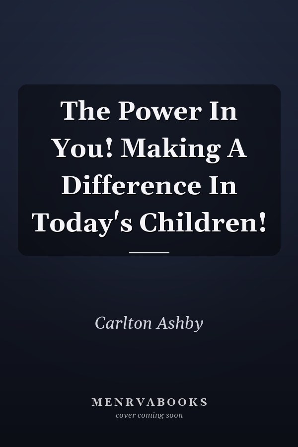 The Power In You! Making A Difference In Today's Children!