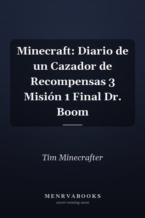 Minecraft: Diario de un Cazador de Recompensas 3 Misión 1 Final Dr. Boom