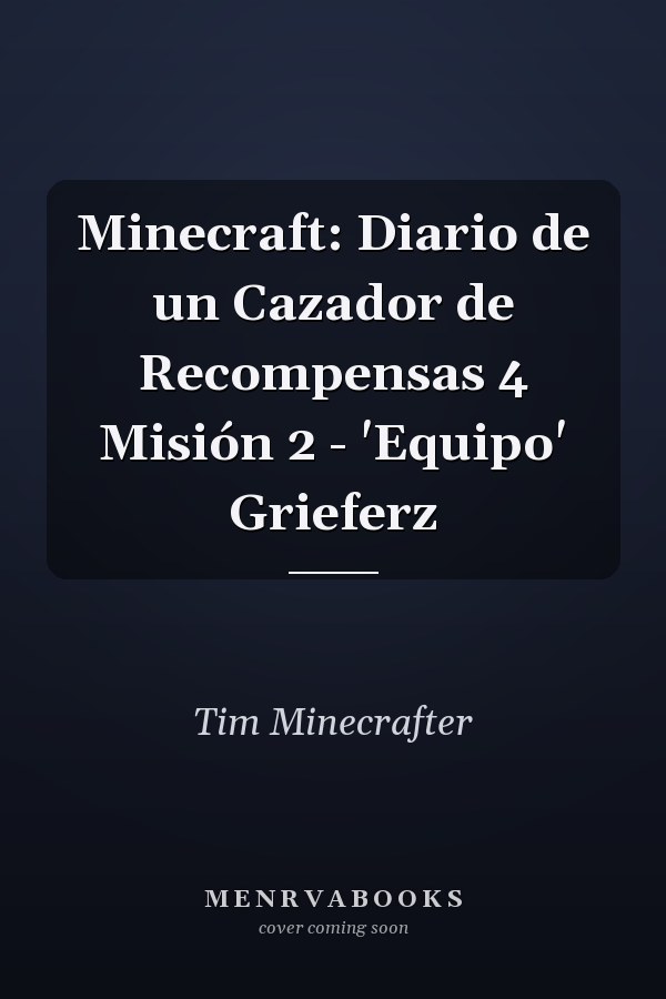 Minecraft: Diario de un Cazador de Recompensas 4 Misión 2 - 'Equipo' Grieferz
