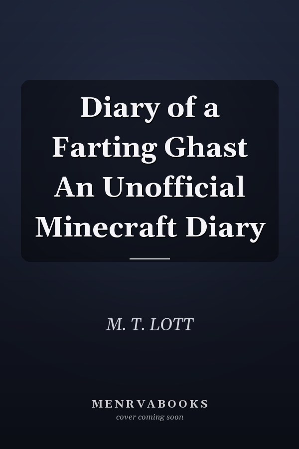 Diary of a Farting Ghast An Unofficial Minecraft Diary