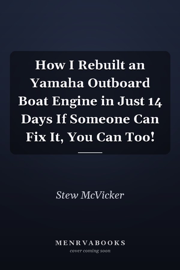 How I Rebuilt an Yamaha Outboard Boat Engine in Just 14 Days If Someone Can Fix It, You Can Too!
