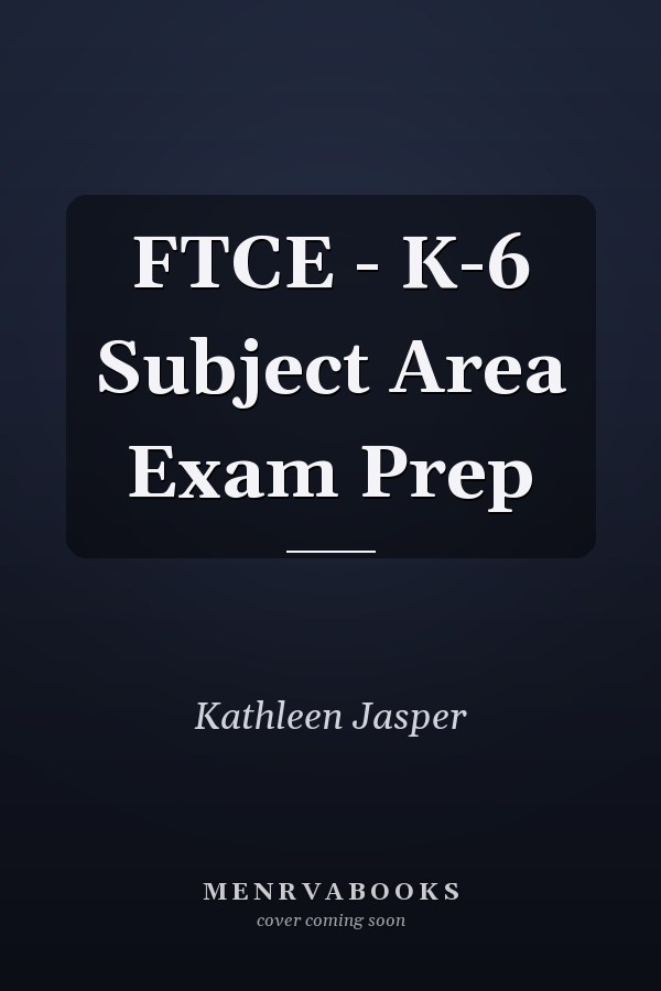 FTCE - K-6 Subject Area Exam Prep