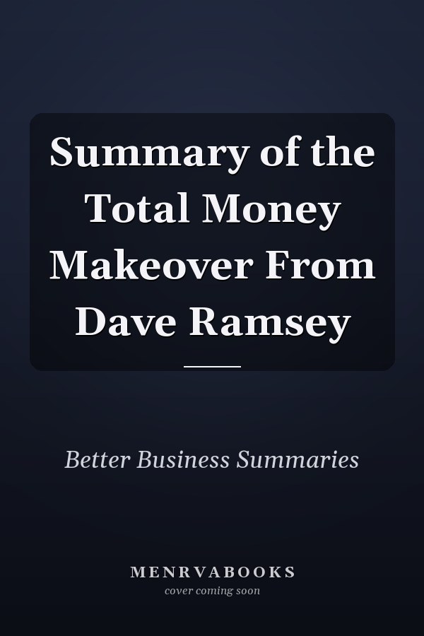 Summary of the Total Money Makeover From Dave Ramsey