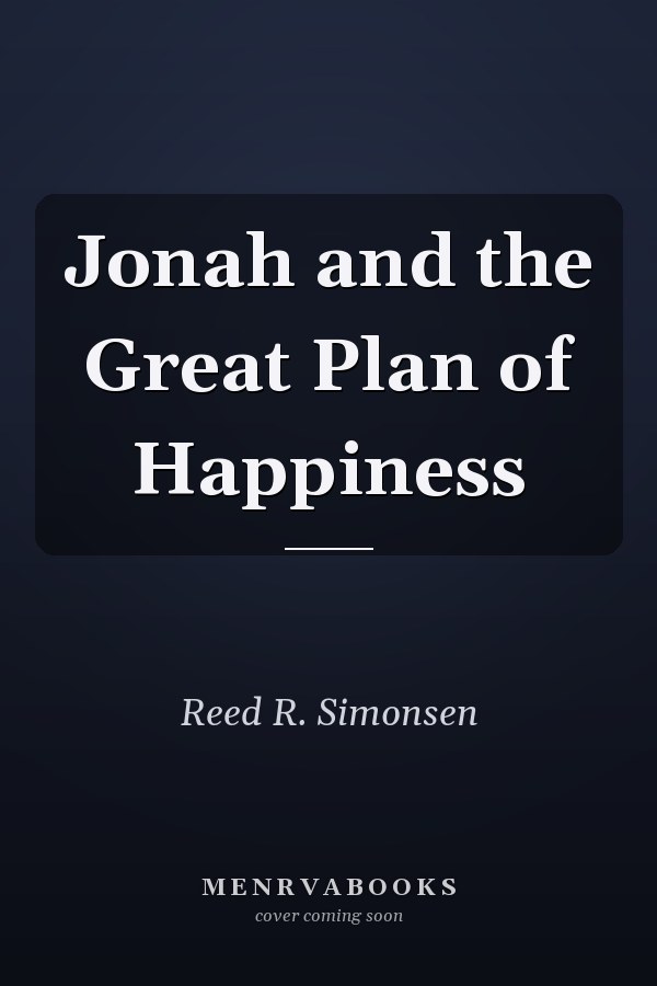 Jonah and the Great Plan of Happiness