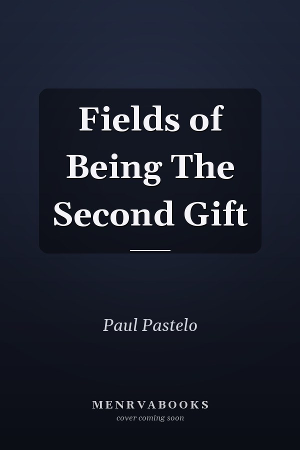 Fields of Being The Second Gift