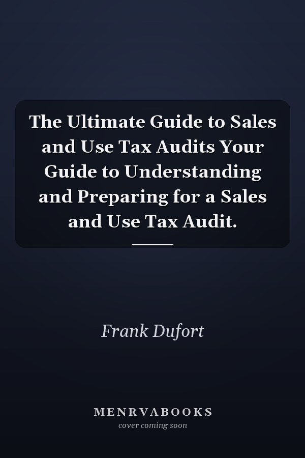The Ultimate Guide to Sales and Use Tax Audits Your Guide to Understanding and Preparing for a Sales and Use Tax Audit.