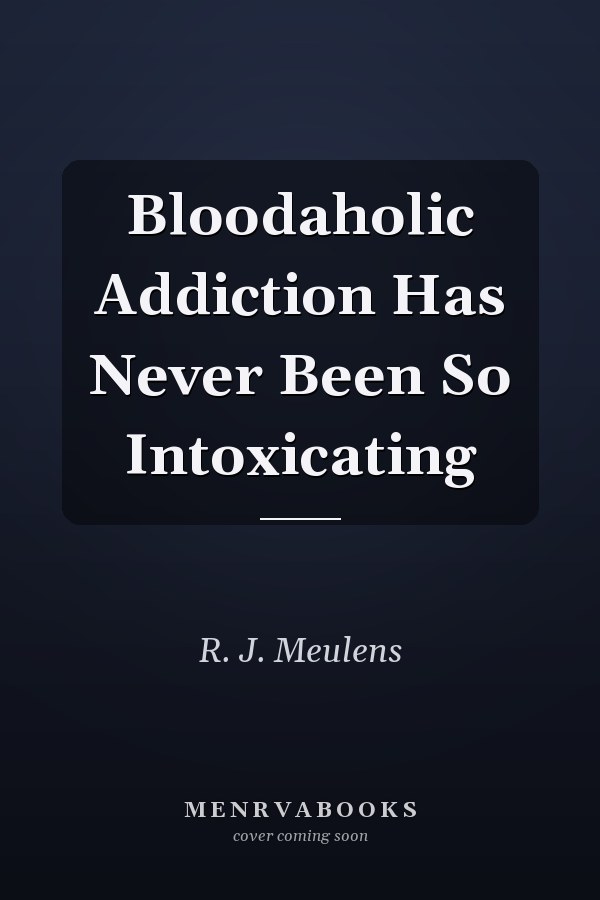 Bloodaholic Addiction Has Never Been So Intoxicating