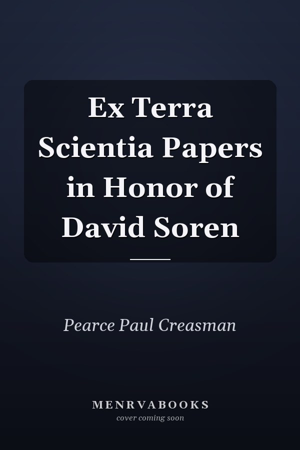 Ex Terra Scientia Papers in Honor of David Soren
