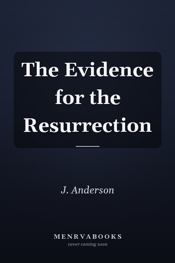 The Evidence for the Resurrection