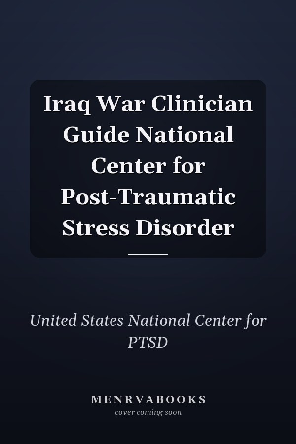 Iraq War Clinician Guide National Center for Post-Traumatic Stress Disorder