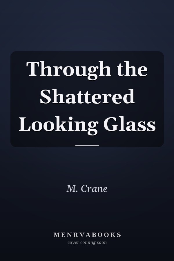 Through the Shattered Looking Glass