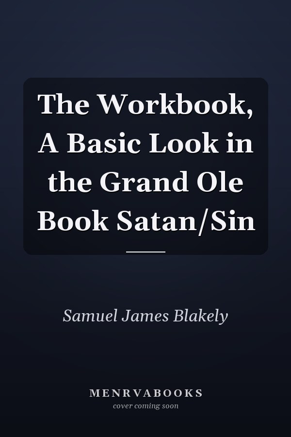 The Workbook, A Basic Look in the Grand Ole Book Satan/Sin