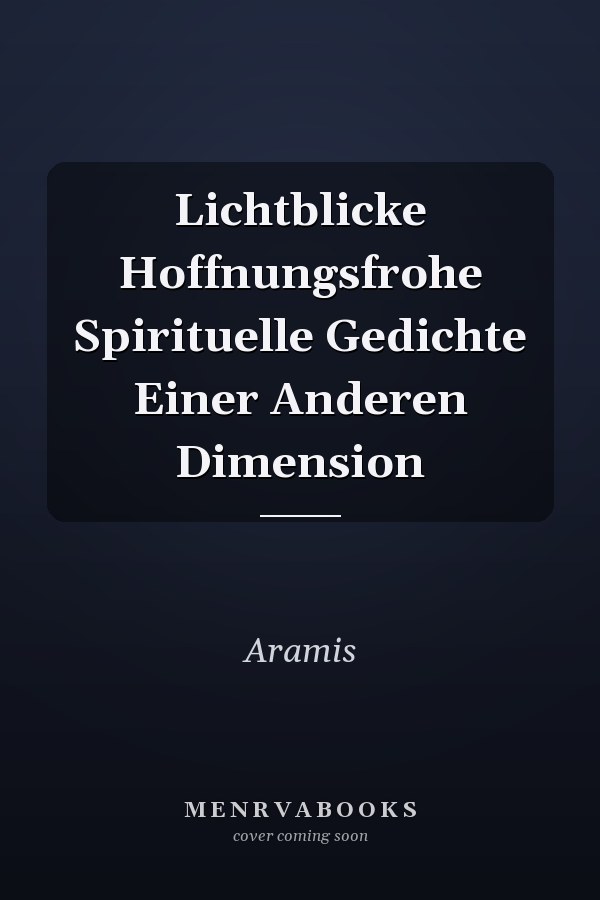 Lichtblicke Hoffnungsfrohe Spirituelle Gedichte Einer Anderen Dimension