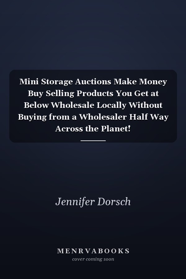 Mini Storage Auctions Make Money Buy Selling Products You Get at Below Wholesale Locally Without Buying from a Wholesaler Half Way Across the Planet!