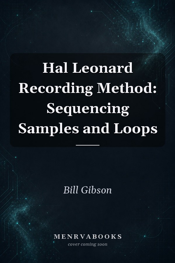 Hal Leonard Recording Method: Sequencing Samples and Loops
