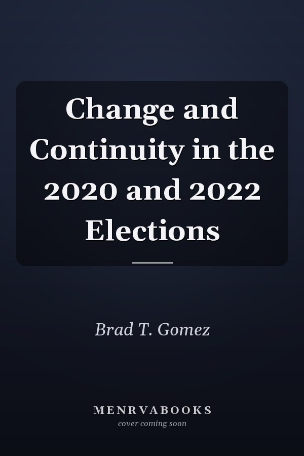 Change and Continuity in the 2020 and 2022 Elections