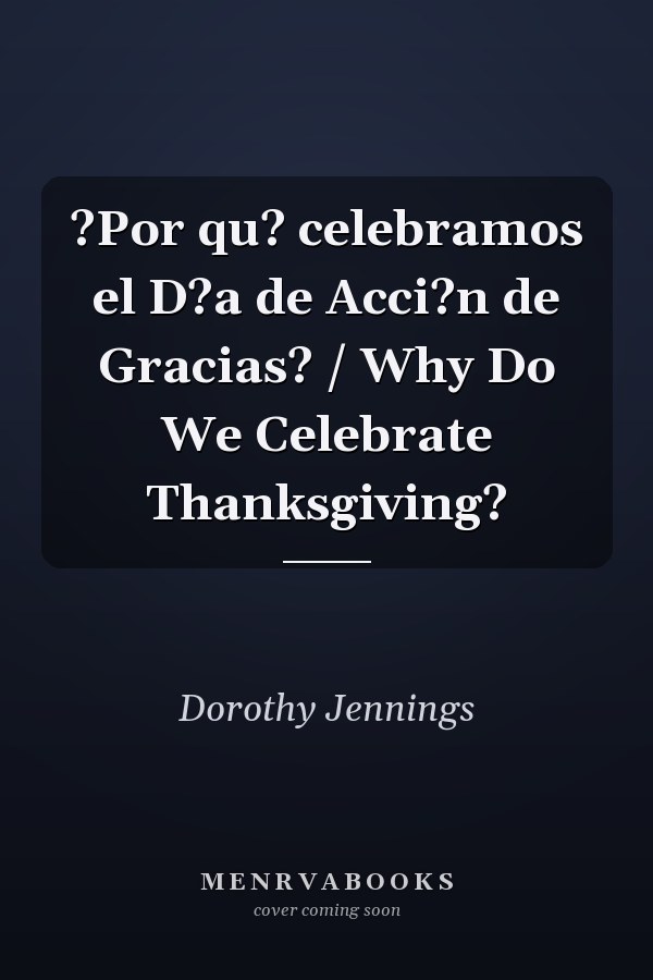 ?Por qu? celebramos el D?a de Acci?n de Gracias? / Why Do We Celebrate Thanksgiving?