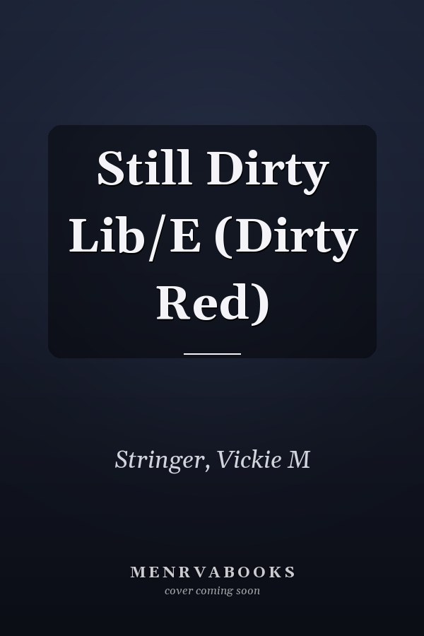 Still Dirty Lib/E (Dirty Red)