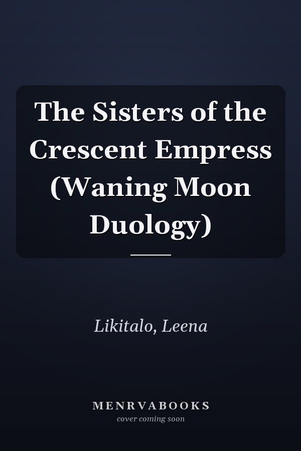 The Sisters of the Crescent Empress (Waning Moon Duology)