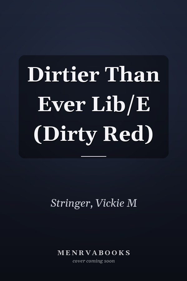 Dirtier Than Ever Lib/E (Dirty Red)