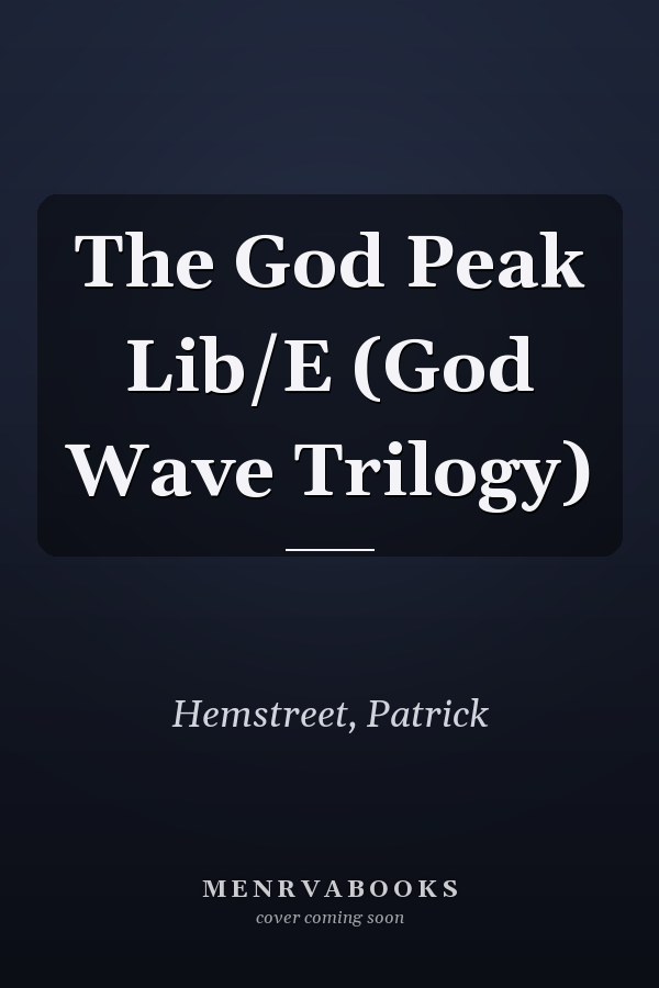 The God Peak Lib/E (God Wave Trilogy)