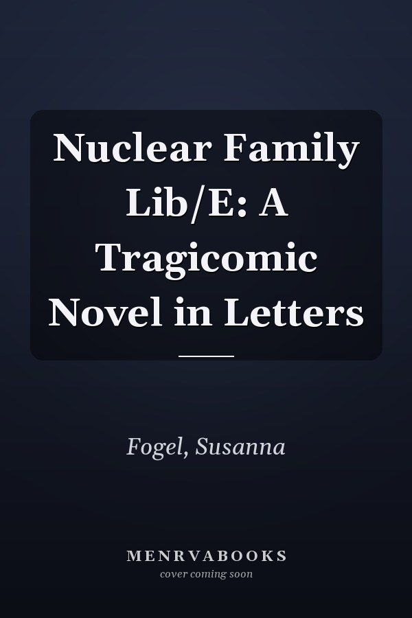 Nuclear Family Lib/E: A Tragicomic Novel in Letters