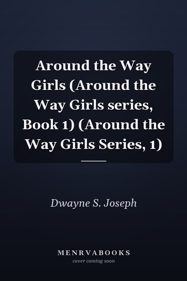 Around the Way Girls (Around the Way Girls series, Book 1) (Around the Way Girls Series, 1)