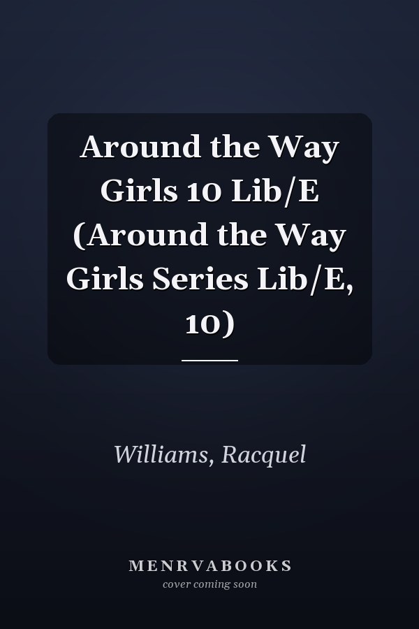 Around the Way Girls 10 Lib/E (Around the Way Girls Series Lib/E, 10)