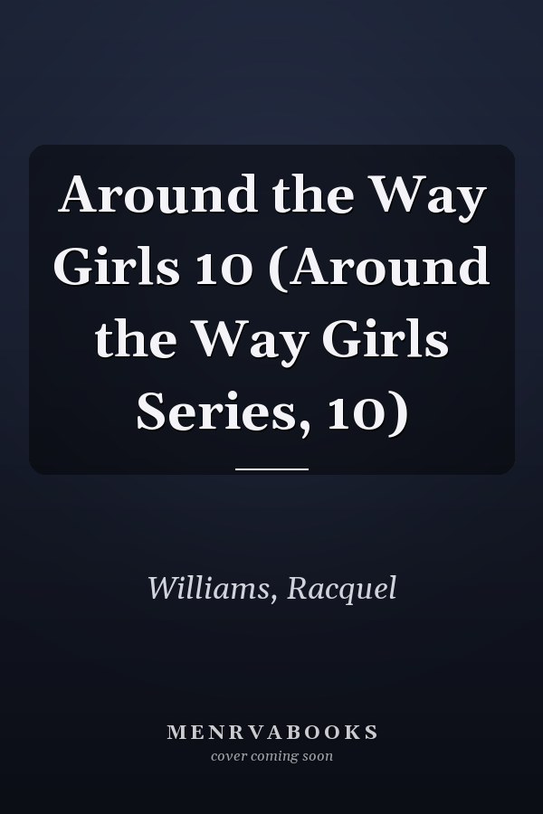 Around the Way Girls 10 (Around the Way Girls Series, 10)