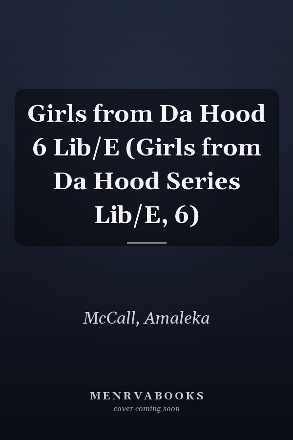 Girls from Da Hood 6 Lib/E (Girls from Da Hood Series Lib/E, 6)