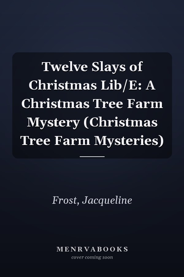 Twelve Slays of Christmas Lib/E: A Christmas Tree Farm Mystery (Christmas Tree Farm Mysteries)