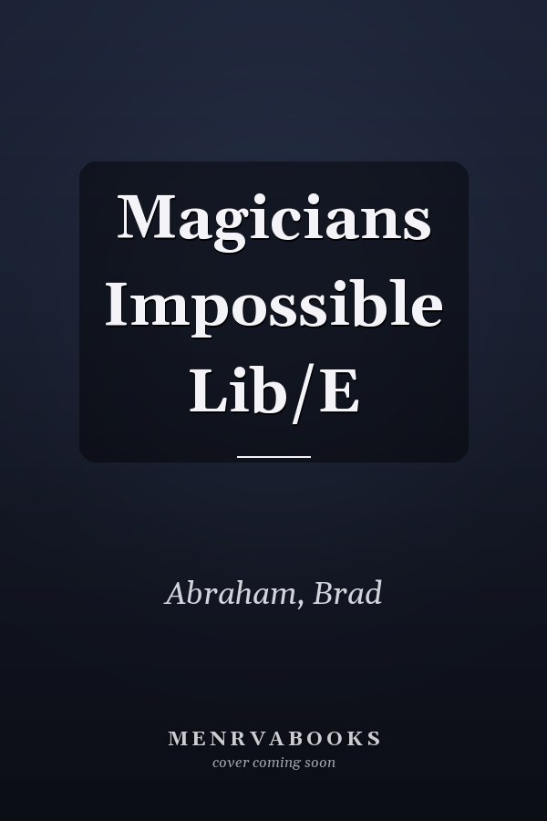 Magicians Impossible Lib/E