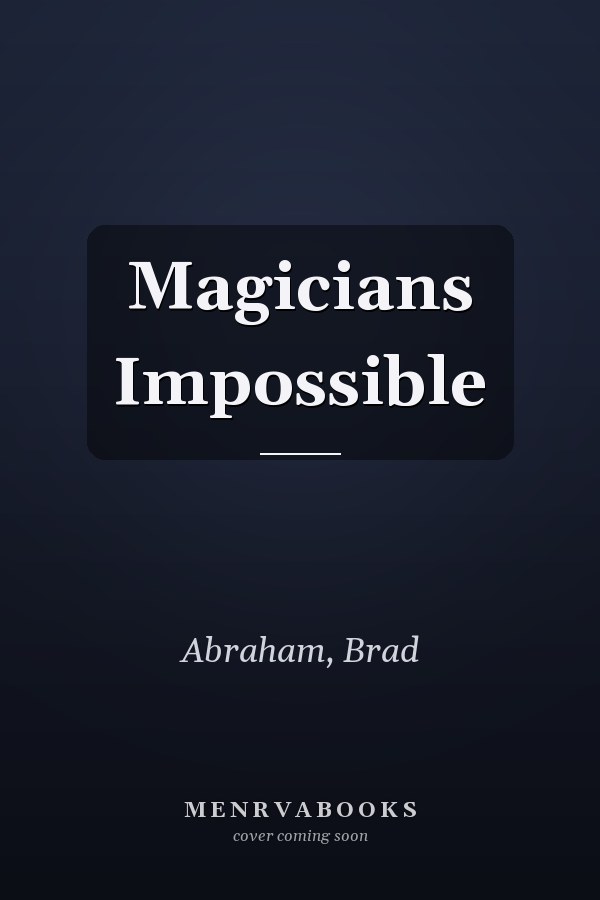 Magicians Impossible