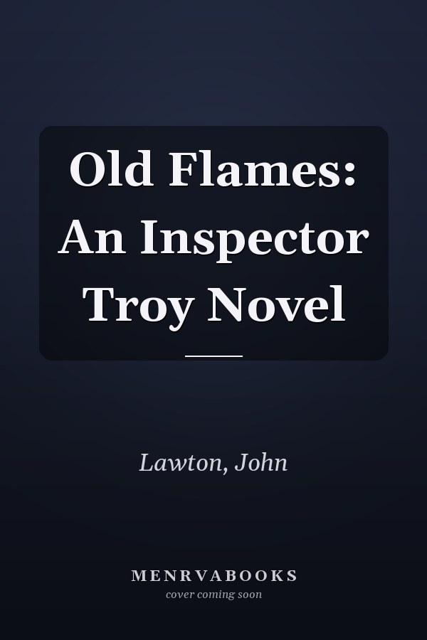 Old Flames: An Inspector Troy Novel