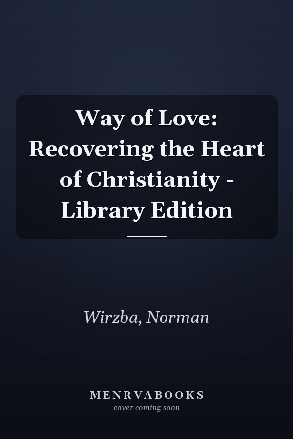 Way of Love: Recovering the Heart of Christianity - Library Edition