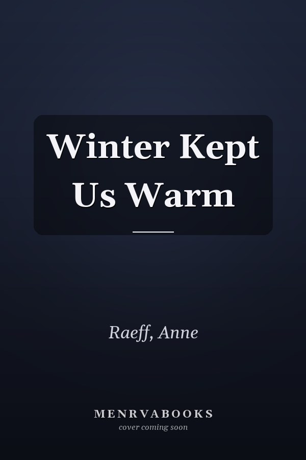 Winter Kept Us Warm