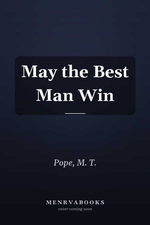 May the Best Man Win