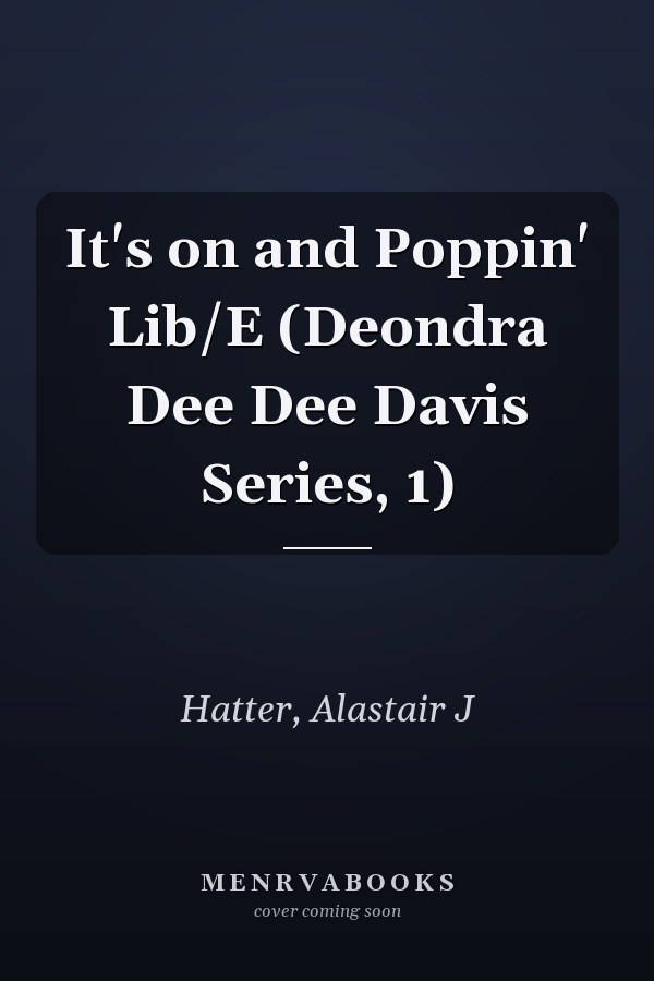 It's on and Poppin' Lib/E (Deondra Dee Dee Davis Series, 1)