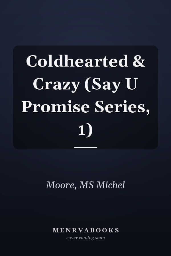 Coldhearted & Crazy (Say U Promise Series, 1)
