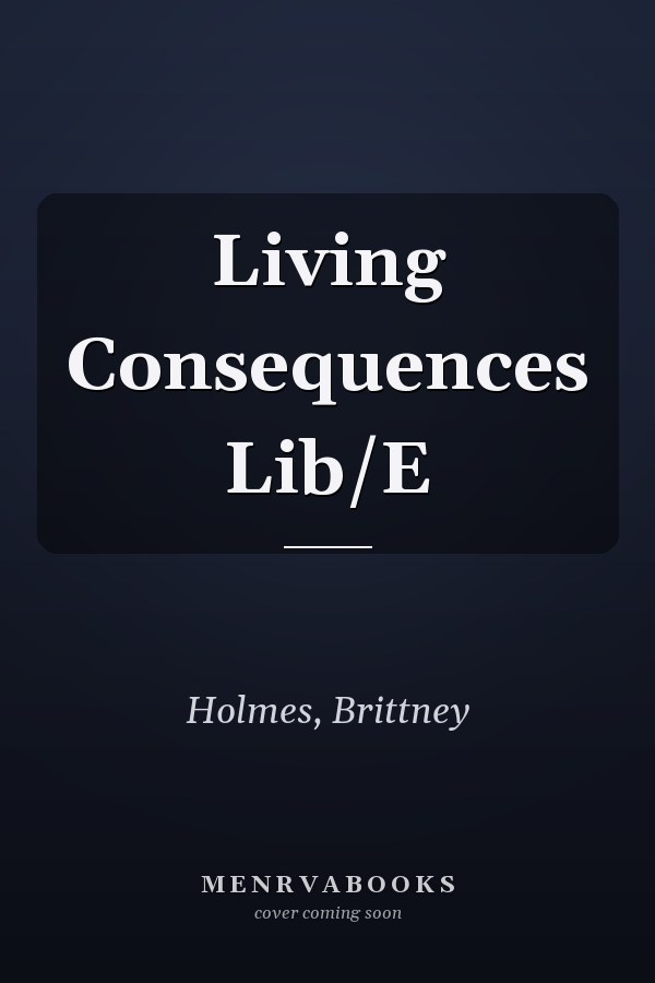 Living Consequences Lib/E