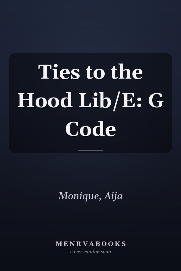 Ties to the Hood Lib/E: G Code