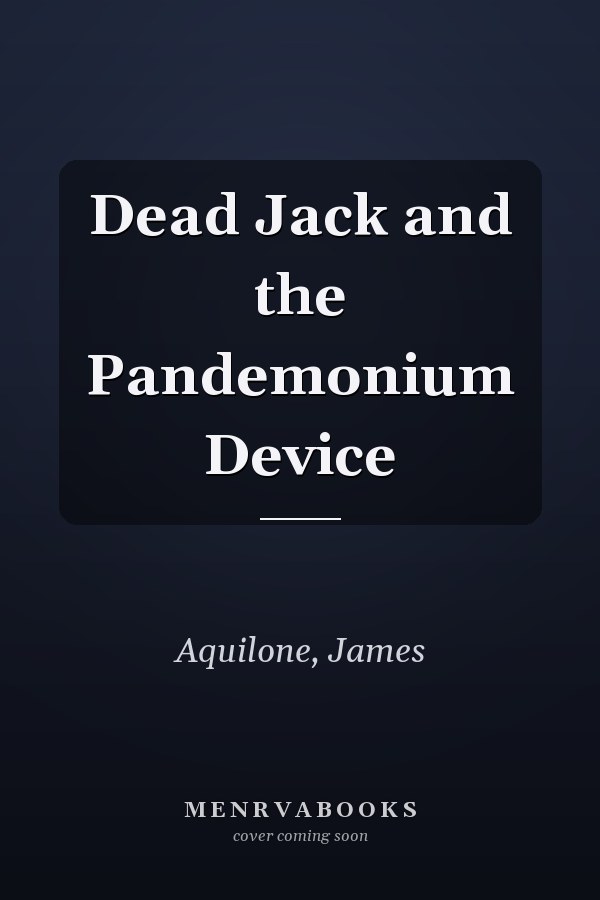 Dead Jack and the Pandemonium Device