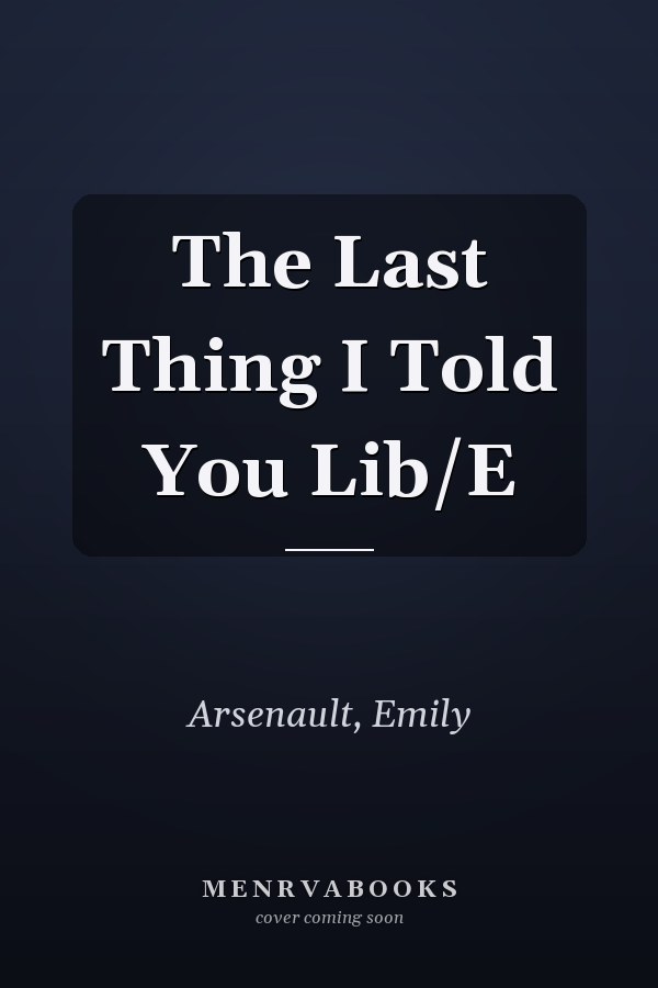 The Last Thing I Told You Lib/E