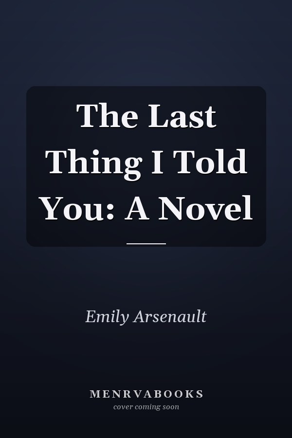 The Last Thing I Told You: A Novel