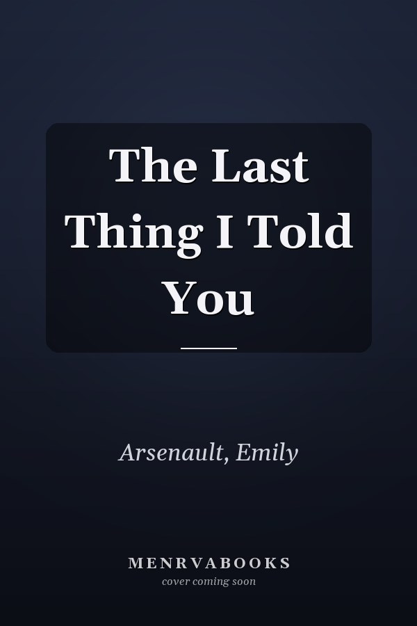 The Last Thing I Told You