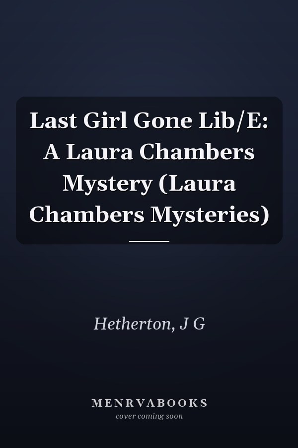 Last Girl Gone Lib/E: A Laura Chambers Mystery (Laura Chambers Mysteries)