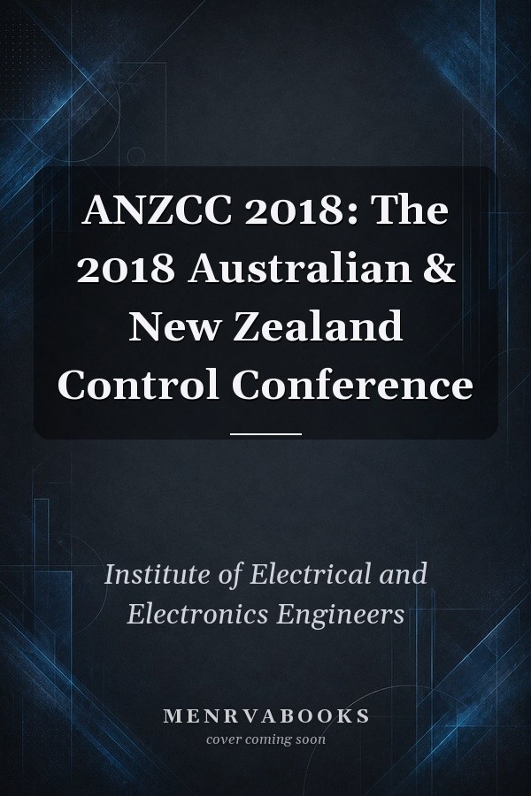 ANZCC 2018: The 2018 Australian & New Zealand Control Conference